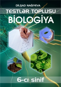 Testlər toplusu Biologiya 6-cı sinif - Dilşad Nağıyeva