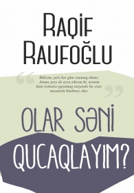 Olar səni qucaqlayım? - Raqif Raufoğlu