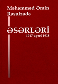 Məmməd Əmin Rəsulzadə əsərləri 1917 - aprel 1918 (IV-cild) - Şirməmməd Hüseynov