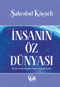 İnsanın öz dünyası - Şahvələd Köçərli