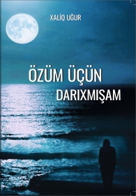 Özüm üçün darıxmışam