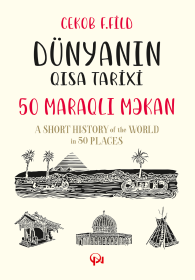 Dünyanın qısa tarixi: 50 maraqlı məkan