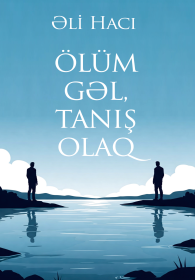 Ölüm gəl, tanış olaq.