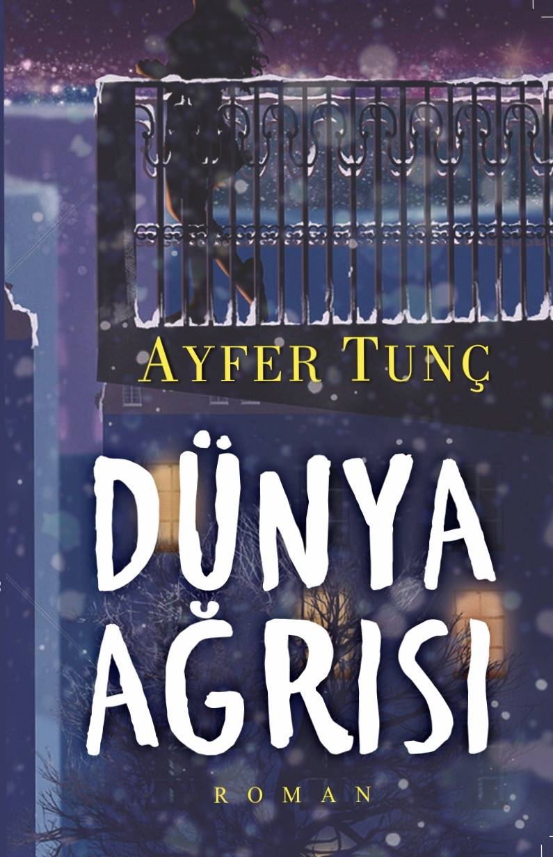  DÜNYA AĞRISI- Ayfər Tunç