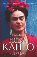 Frida Kahlo: eşq və qəm - Rauda Jamis
