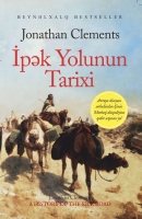 İPƏK YOLUNUN TARİXİ - Jonathan Clements