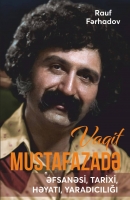 Vaqif Mustafazadə: əfsanəsi, tarixi, həyatı, yaradıcılığı