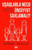 Uşaqlarla necə ünsiyyət saxlamalı?