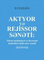  Aktyor və rejissor sənəti : Xüsusi mədəniyyət və incəsənət məktəbləri üçün dərs vəsaiti 