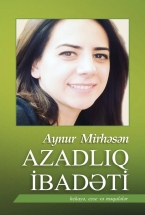 Azadlıq ibadəti - Aynur Mirhəsən