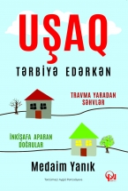 Uşaq tərbiyə edərkən − inkişafa aparan doğrular