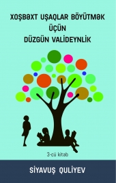 Xoşbəxt uşaqlar böyütmək üçün düzgün valideynlik
