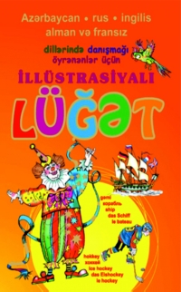 Azərbaycan, rus, ingilis, alman və fransız dillərində danışmağı öyrənənlər üçün illüstrasiyalı lüğət