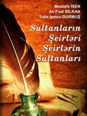 Sultanların Şeirləri - Mustafa İsen, Ali Fuat Bilkan , Tuba Işınsu Durmuş