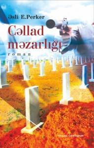 Cəllad məzarlığı - Aslı E.Perker