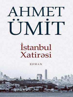 İstanbul xatirəsi - Ahmet Ümit