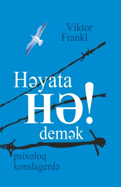 Həyata "Hə" demək (psixoloq konslagerdə)