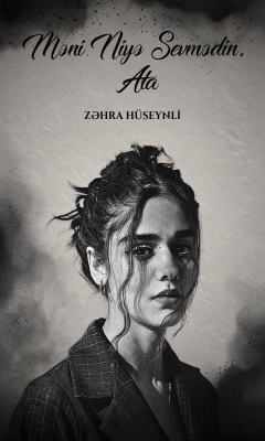 Məni niyə sevmədin, ata
