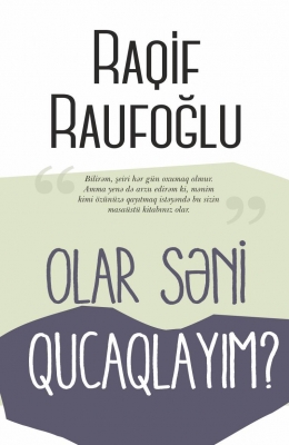 Olar səni qucaqlayım? - Raqif Raufoğlu