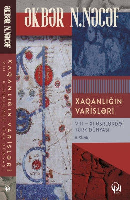 Xaqanlığın varisləri (VIII–XI əsrlərdə Türk Dünyası). II kitab