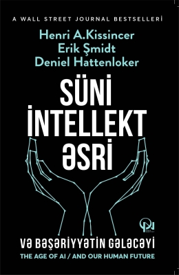 Süni intellekt əsri və bəşəriyyətin gələcəyi
