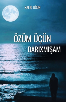 Özüm üçün darıxmışam
