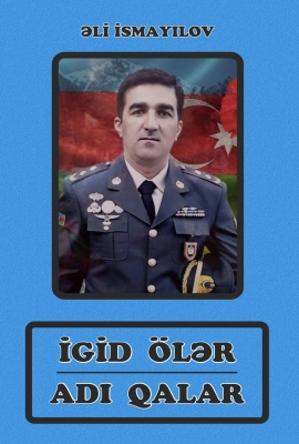 İgid &ouml;lər, adı qalar - Əli İsmayılov