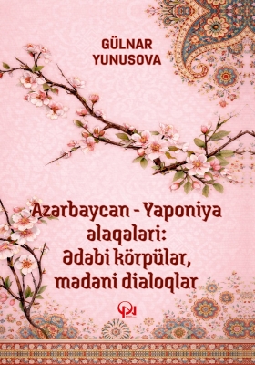 Azərbaycan &ndash; Yaponiya əlaqələri: ədəbi k&ouml;rp&uuml;lər, mədəni dialoqlar