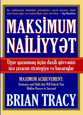 Maksimum nəaliyyət: Uğur qazanmaq &uuml;&ccedil;&uuml;n gizli q&uuml;vvənizi azad edəcək strategiya və bacarıqlar 