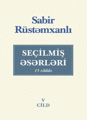 Se&ccedil;ilmiş əsərləri (5 - ci cild)