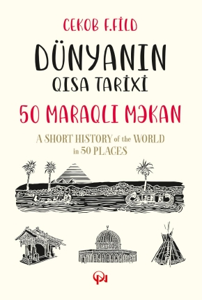 D&uuml;nyanın qısa tarixi: 50 maraqlı məkan