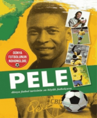  Pele - d&uuml;nya futbol tarixinin ən b&ouml;y&uuml;k futbol&ccedil;usu 