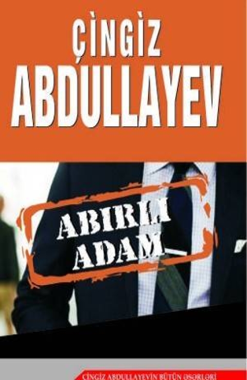 Abırlı adam - &Ccedil;ingiz Abdullayev