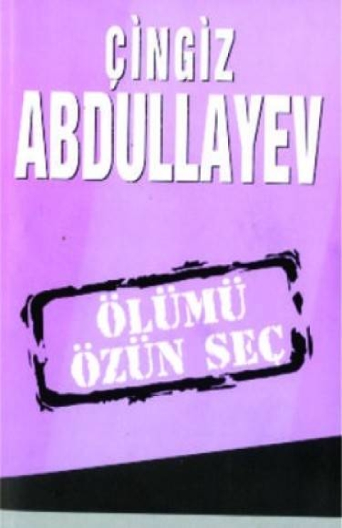  &Ouml;l&uuml;m&uuml; &ouml;z&uuml;n se&ccedil; - &Ccedil;ingiz Abdullayev