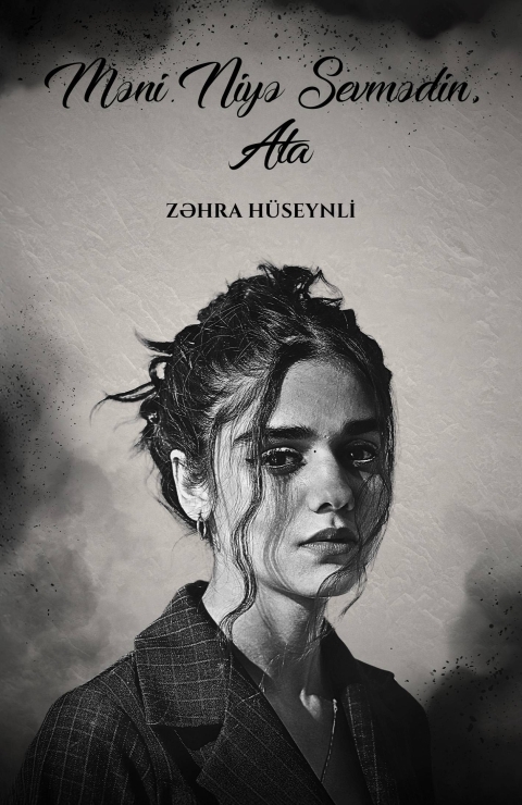 Məni niyə sevmədin, ata