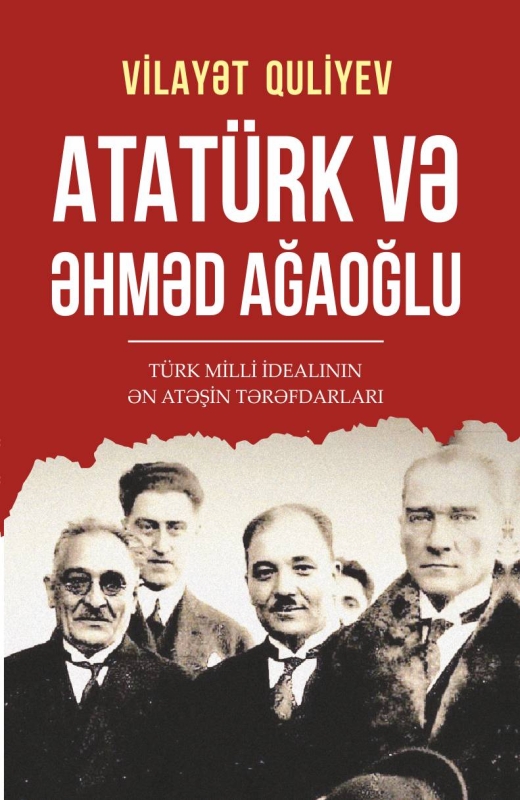Atat&uuml;rk və Əhməd Ağaoğlu - Vilayət Quliyev