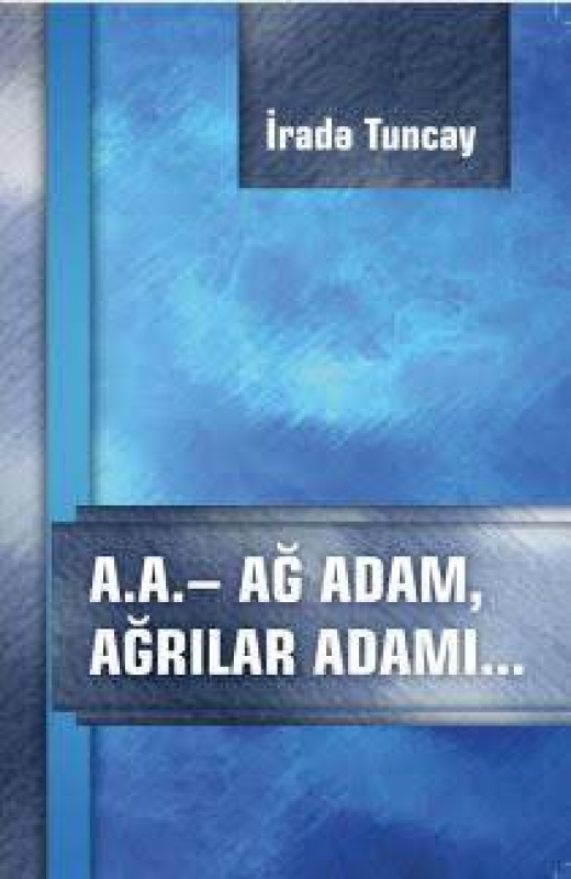A.A. - AG ADAM, AĞRILAR ADAMI - İRADƏ TUNCAY