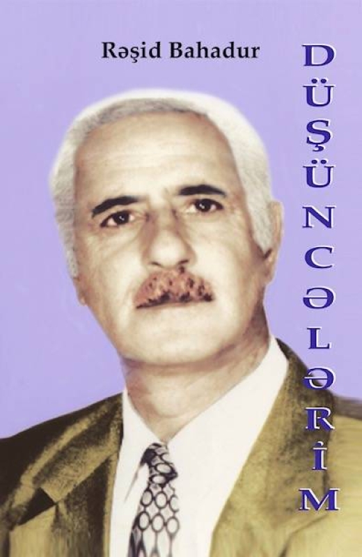 D&uuml;ş&uuml;ncələrim - Rəşid Bahadur
