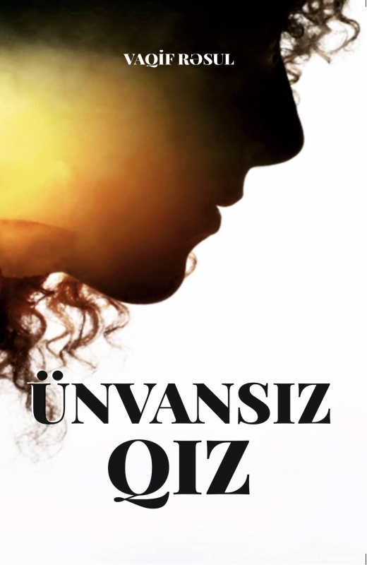 &Uuml;nvansız qız - Vaqif Rəsul