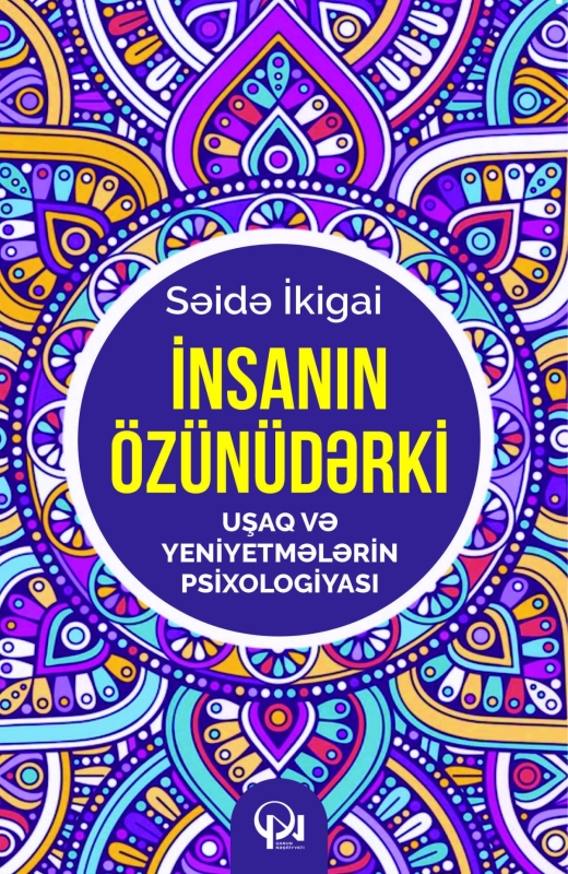 İnsanın &ouml;z&uuml;n&uuml;dərki... Uşaq və yeniyetmələrin psixologiyası