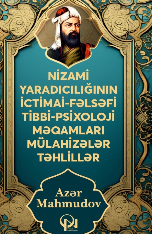 Nizami yaradıcığının ictimai-fəlsəfi tibbi-psixoloji məqamları m&uuml;lahizələr təhlillər