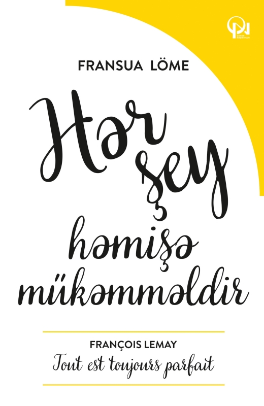 Hər şey həmişə m&uuml;kəmməldir