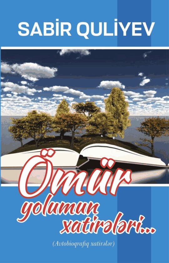 &Ouml;m&uuml;r yolumun xatirələri&hellip;- Sabir Quliyev