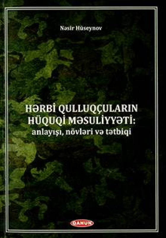 Hərbi qulluq&ccedil;uların h&uuml;quqi məsuliyyəti: anlayışı, n&ouml;vləri və tətbiqi 