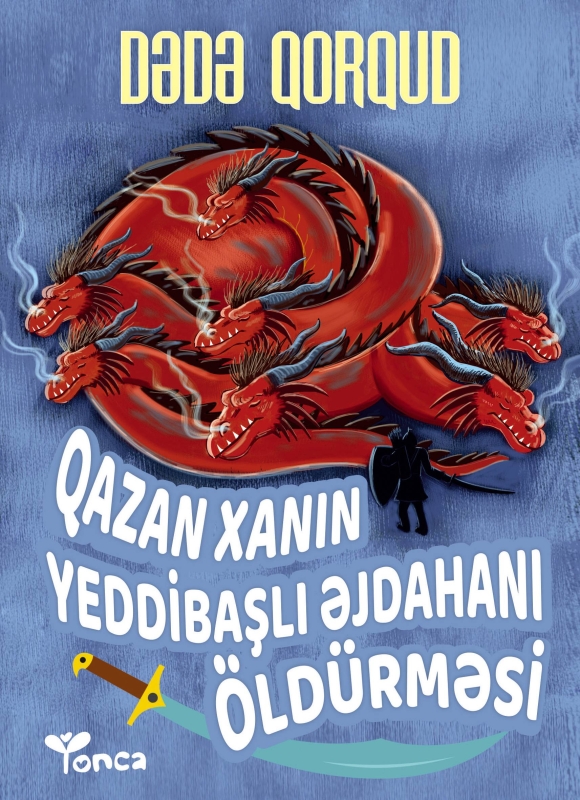Dədə Qorqud Qazan Xanın yeddibaşlı əjdahanı &ouml;ld&uuml;rməsi
