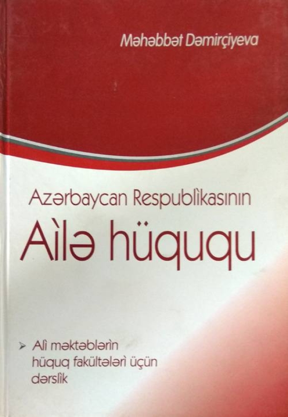 Azərbaycan Respublikasının Ailə H&uuml;ququ - Məhəbbət Dəmir&ccedil;iyeva