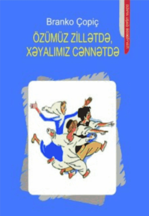 &Ouml;z&uuml;m&uuml;z zillətdə, xəyalımız cənnətdə 