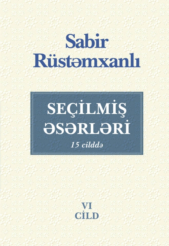 Se&ccedil;ilmiş əsərləri (6 - ci cild)