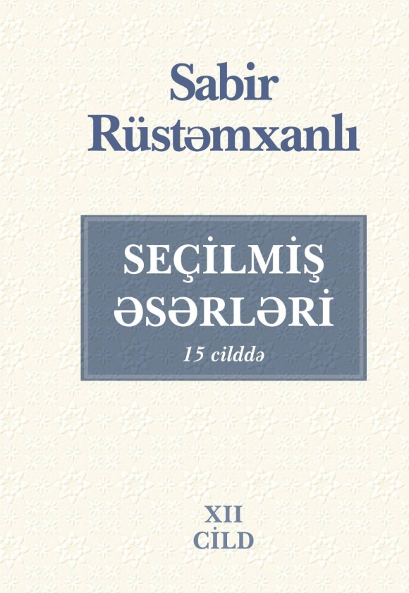 Se&ccedil;ilmiş əsərləri - XII cild