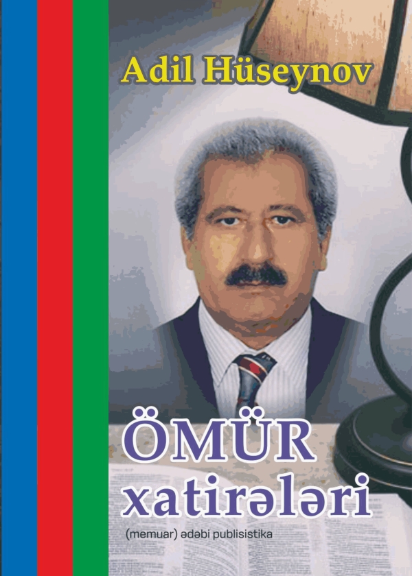 &Ouml;m&uuml;r xatirələri - Adil H&uuml;seynov